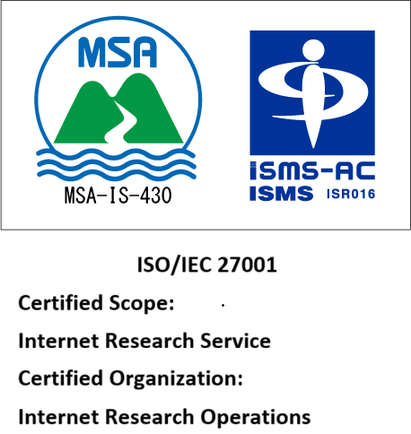 ISO/IEC 27001 (ISMS) certified. Certified Scope: Internet Research Service. Certified Organization: Internet Research Operations. Registration No.: MSA-IS-430. Opens the certificate PDF in a new window.